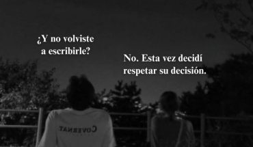 Y no volviste a escribir? No, esta vez decidí respetar su decisión