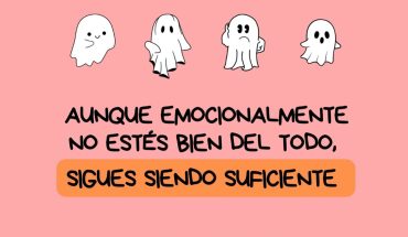 Aunque emocionalmente no este bien del todo, sigues siendo suficiente