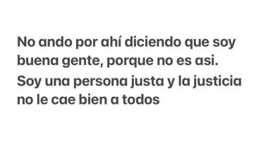 No ando por ahí diciendo que soy buena gente, porque no es así