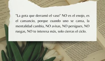 La gota que derramó el vaso" NO es el enojo, es el cansancio