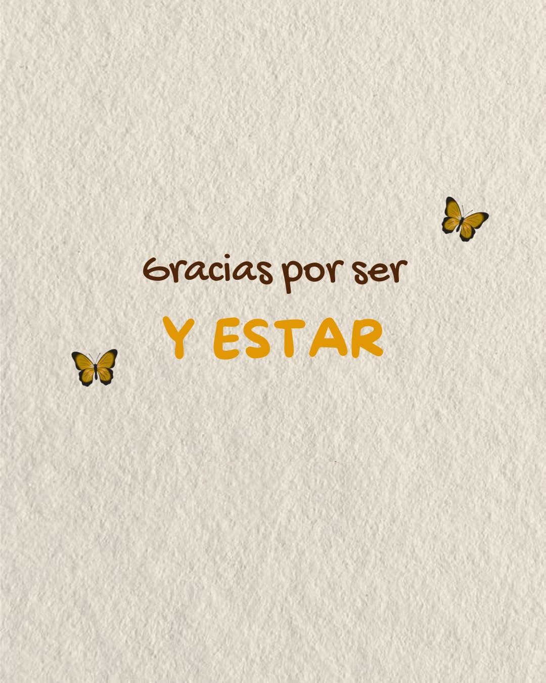 Gracias por ser y estar
