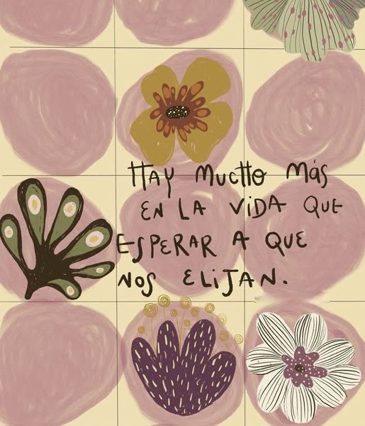 Hay mucho más en la vida que esperar a que nos elijan