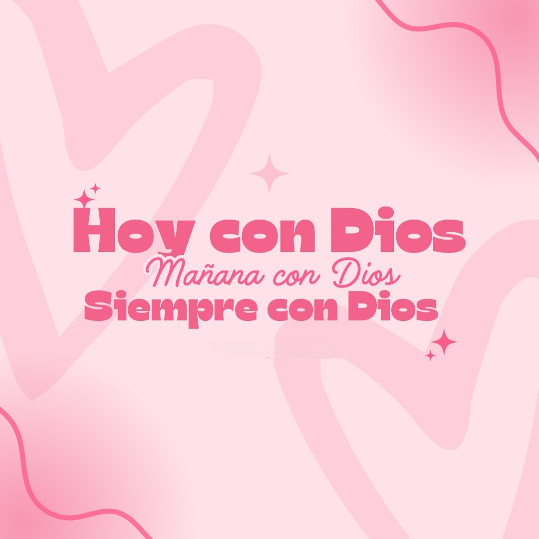 Hoy con Dios mañana con Dios siempre con Dios