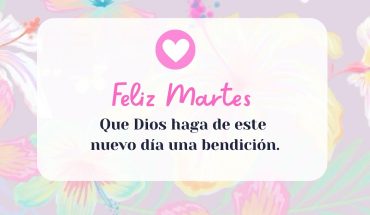 Feliz Martes Que Dios haga de este nuevo día una bendición