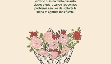 Ojalá te quieran tanto que ni lo dudes