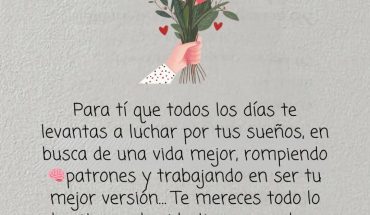 Para tí que todos los días te levantas a luchar por tus sueños en busca de una vida mejor