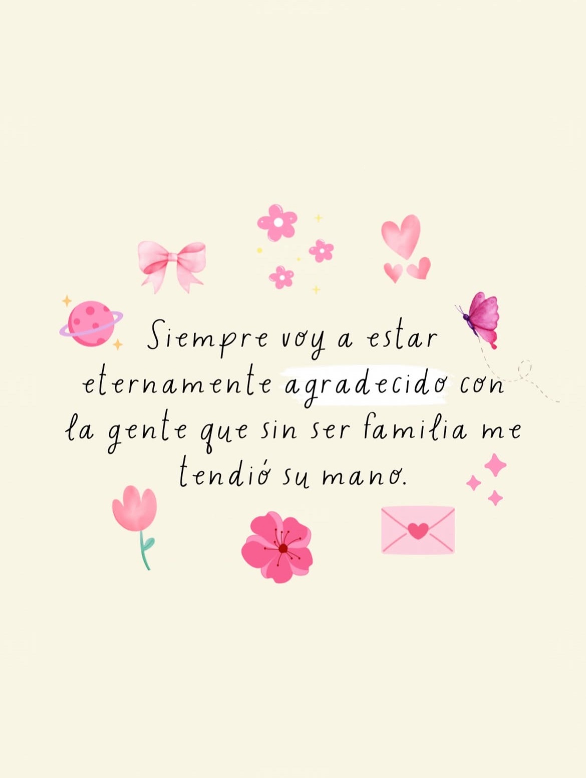 Siempre voy a estar eternamente agradecid@ con la gente que sin ser familia me tendieron la mano