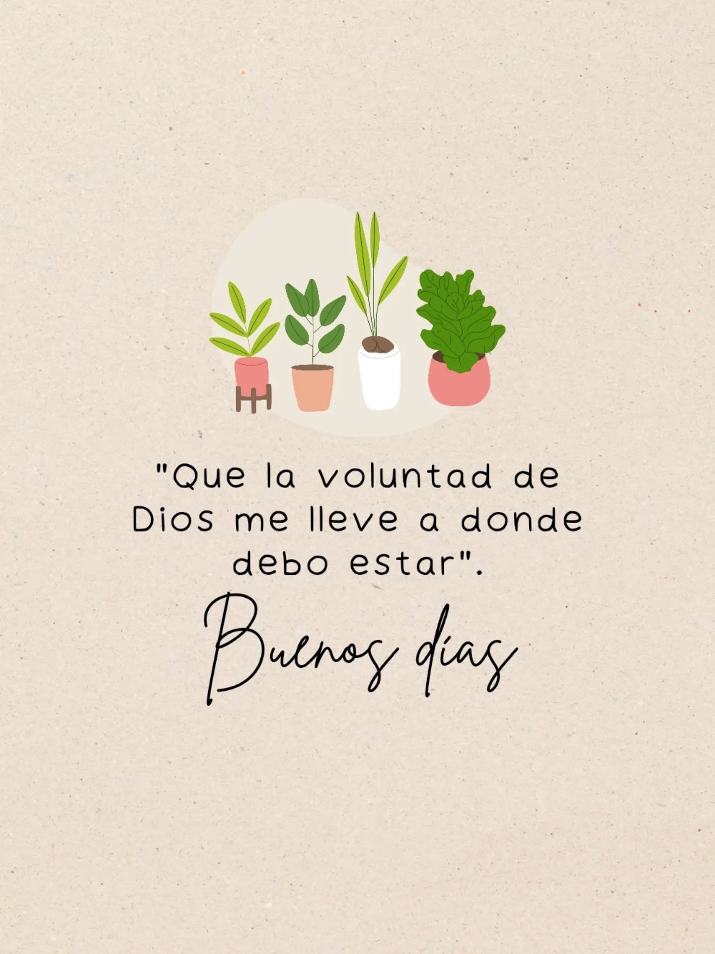 "Que la voluntad de Dios me lleve a donde debo estar". Buenos días
