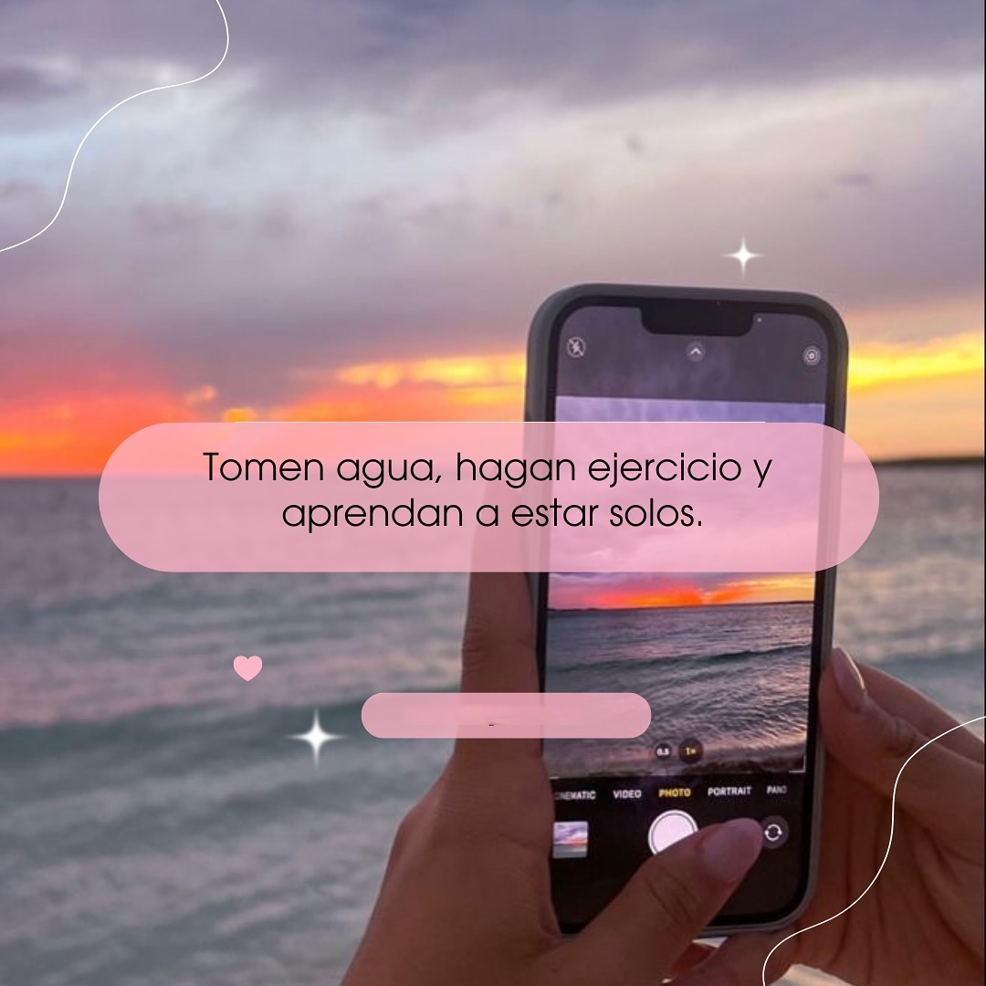 Tomen agua, hagan ejercicio y aprendan a estar solos