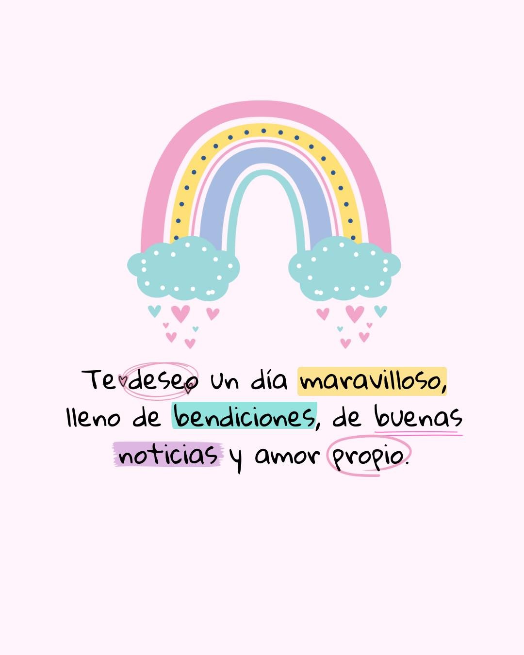 Te deseo un día maravilloso, lleno de bendiciones, de buenas noticias y amor propio