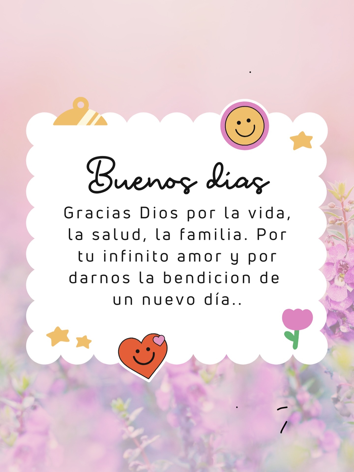 Buenos días Gracias Dios por la vida, la salud, la familia
