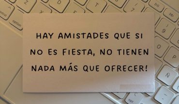 Hay amistades que si  no es fiesta, no tienen nada más que ofrecer!