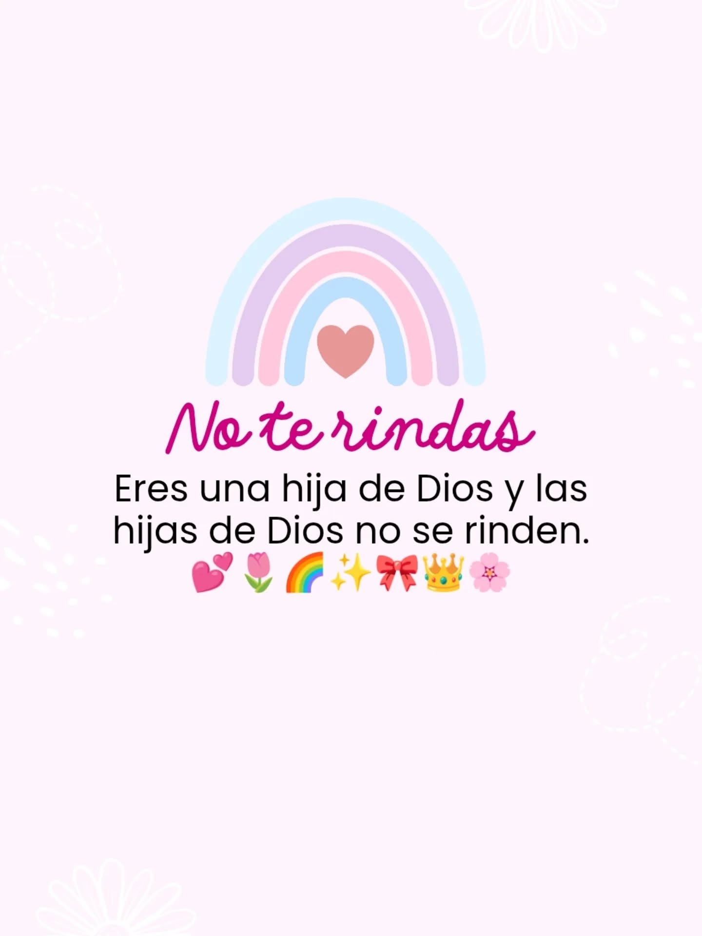 No te rindas eres una hija de Dios y las hijas de Dios no se rinden