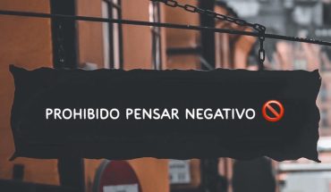 Prohibido pensar negativo