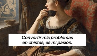 Convertir mis problemas en chistes, es mi pasión
