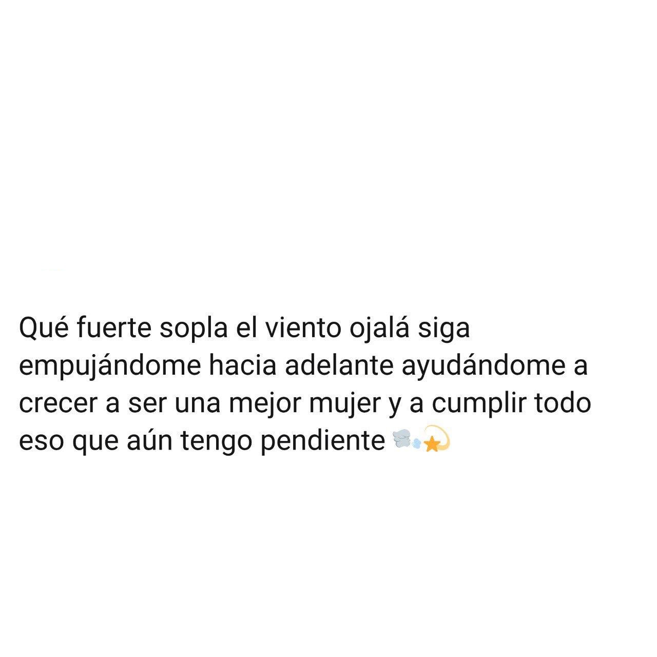 Qué fuerte sopla el viento ojalá siga empujándome hacia adelante