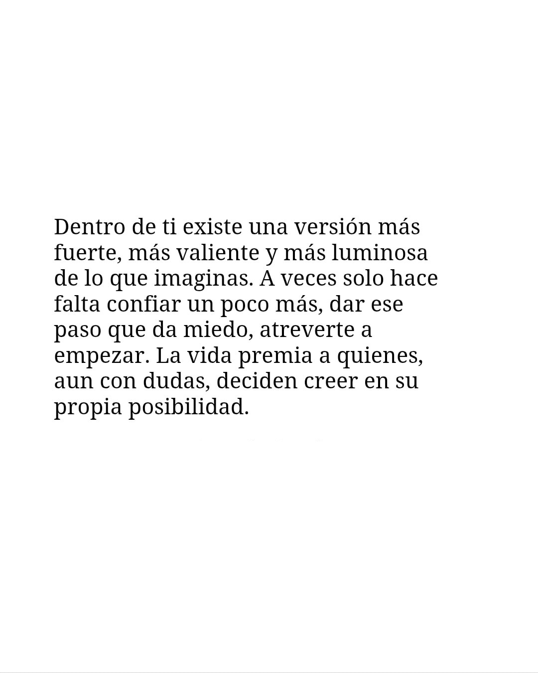 Dentro de ti existe una versión más fuerte, más valiente y más luminosa de lo que imaginas