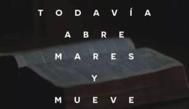 Dios todavía abre mares y mueve montañas