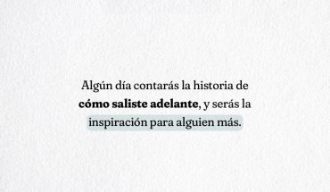 Algún día contaras la historia de como saliste adelante