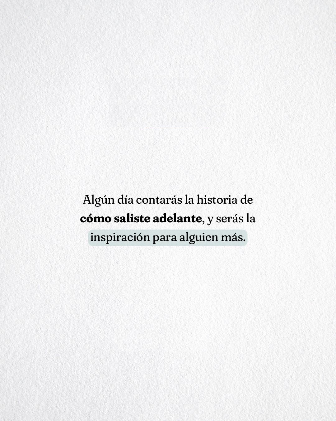 Algún día contaras la historia de como saliste adelante