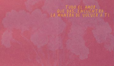 Todo el amor que das, encuentra la manera de volver a ti