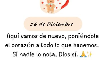 16 de Diciembre Aquí vamos de nuevo, poniéndole el corazón a todo lo que hacemos