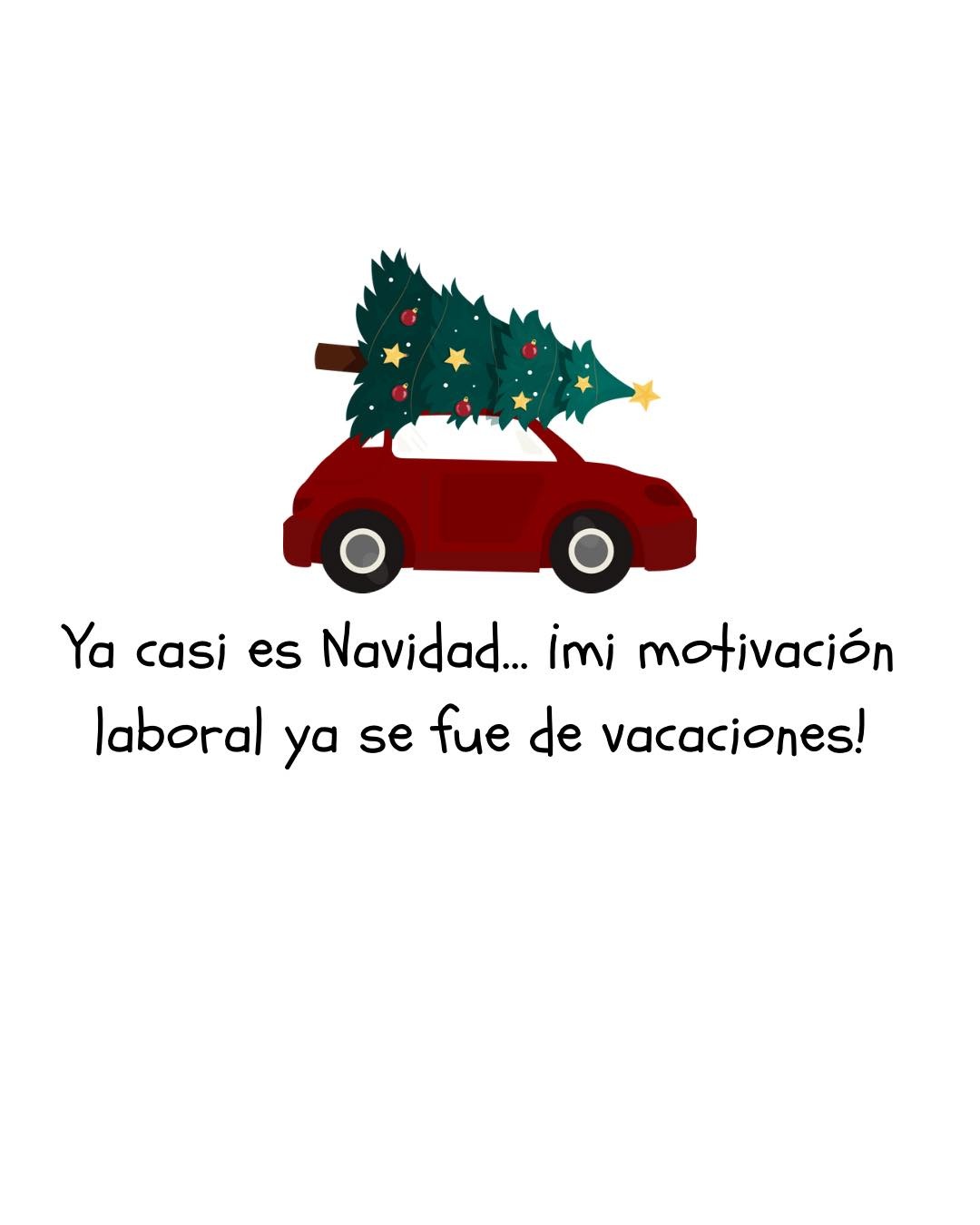 Ya casi es navidad... Mi motivación laboral ya se fue de vacaciones