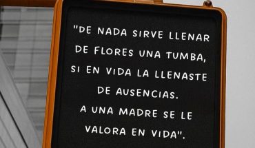 A una madre se le valora en vida