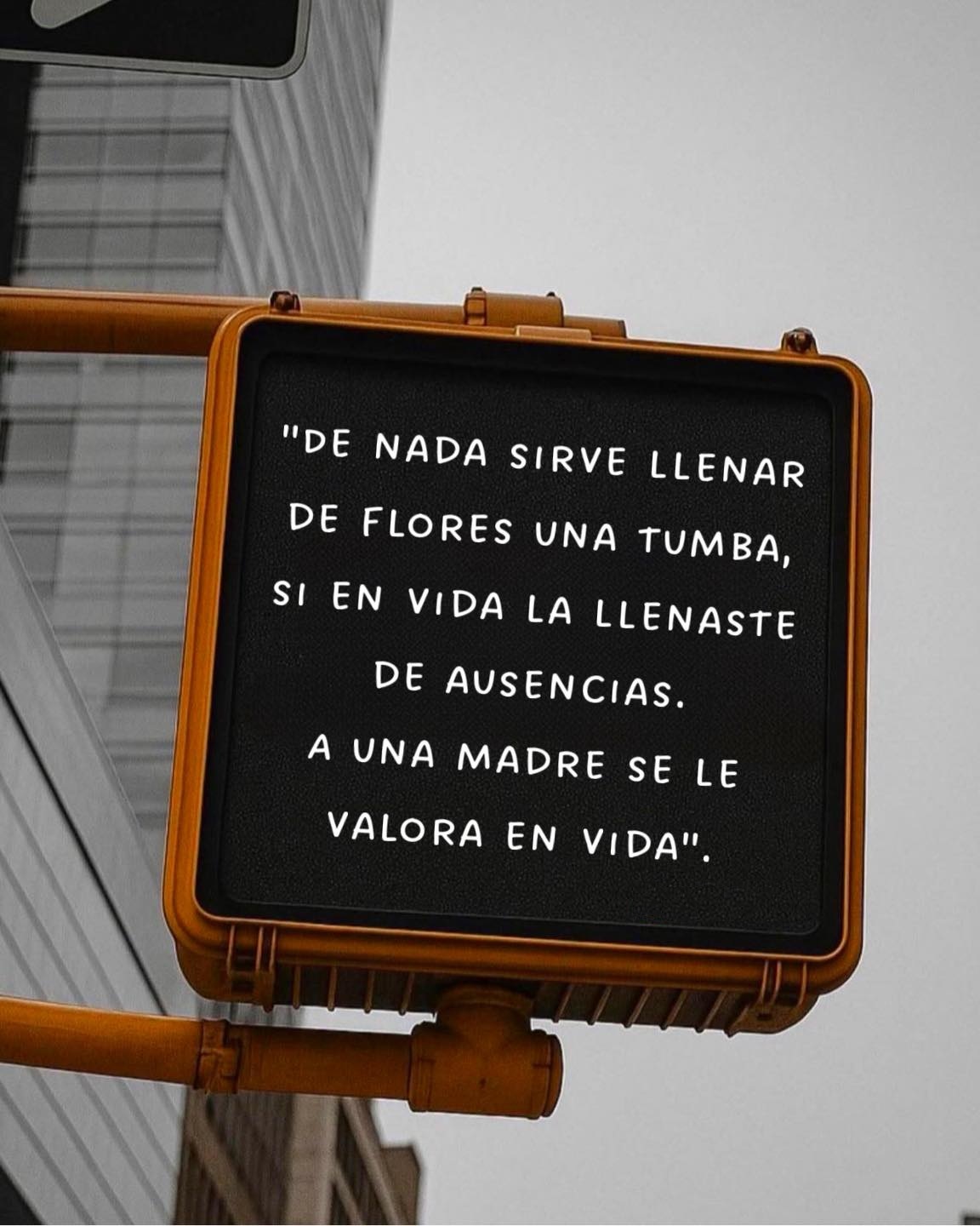 A una madre se le valora en vida