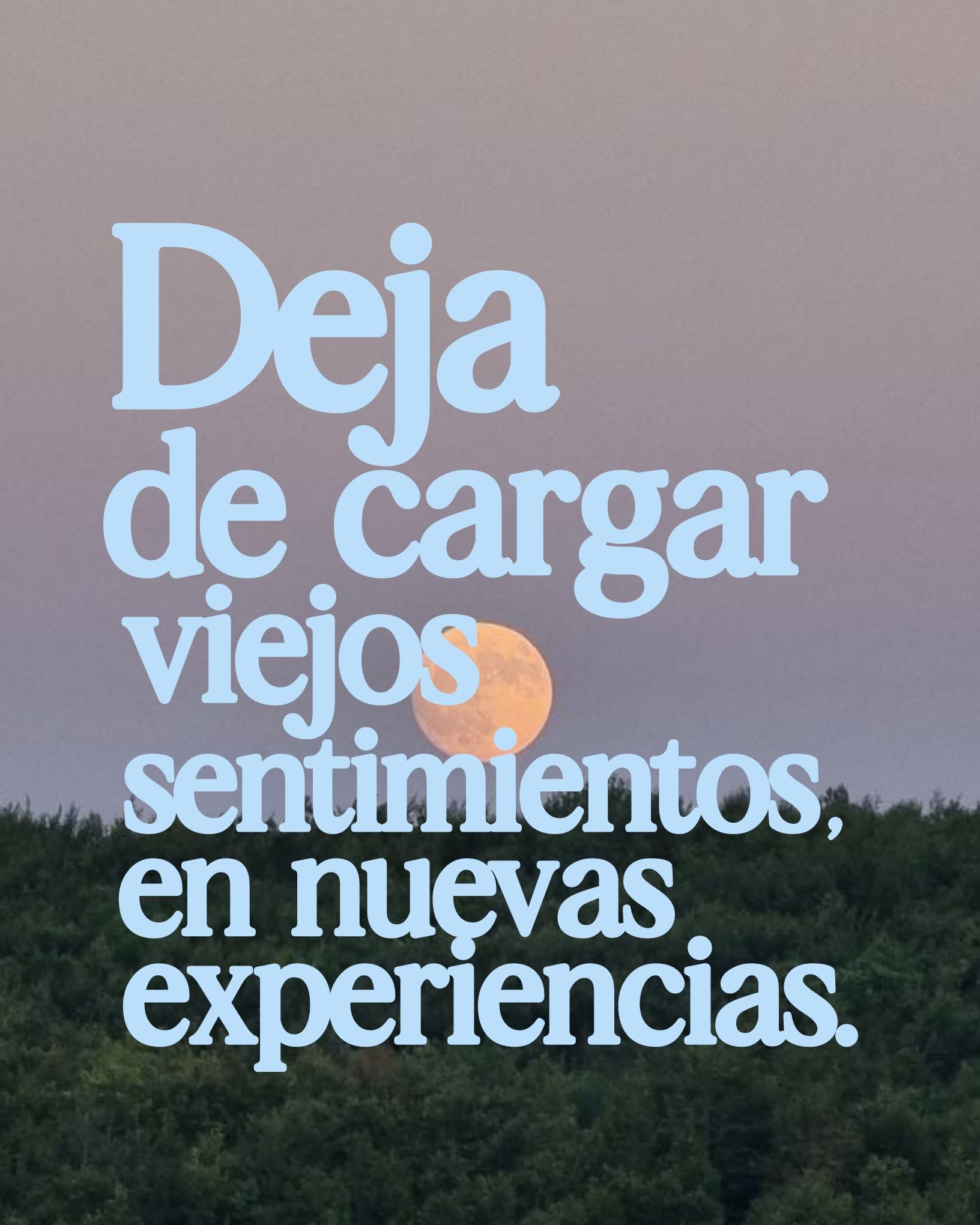 Deja de cargar viejos sentimientos, en nuevas experiencias