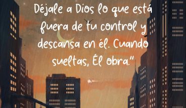 Déjale a Dios lo que está fuera de tu control y descansa en Él