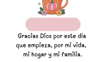 Gracias Dios por este día que empieza, por mi vida, mi hogar y mi familia