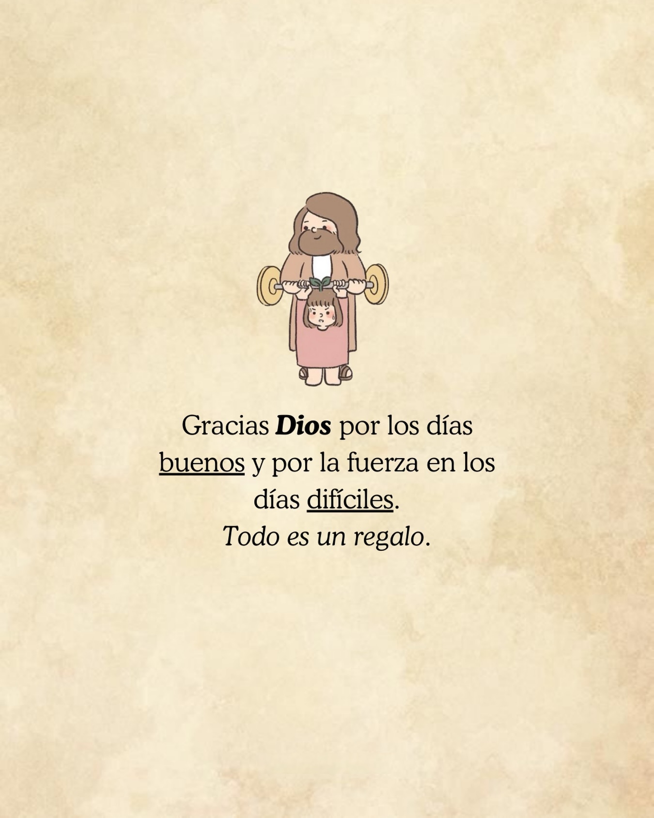 Gracias Dios por los días buenos y por la fuerza en los días difíciles