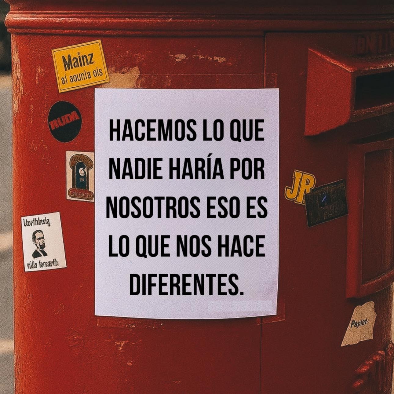 Hacemos lo que nadie haría por nosotros eso es lo que nos hace diferentes