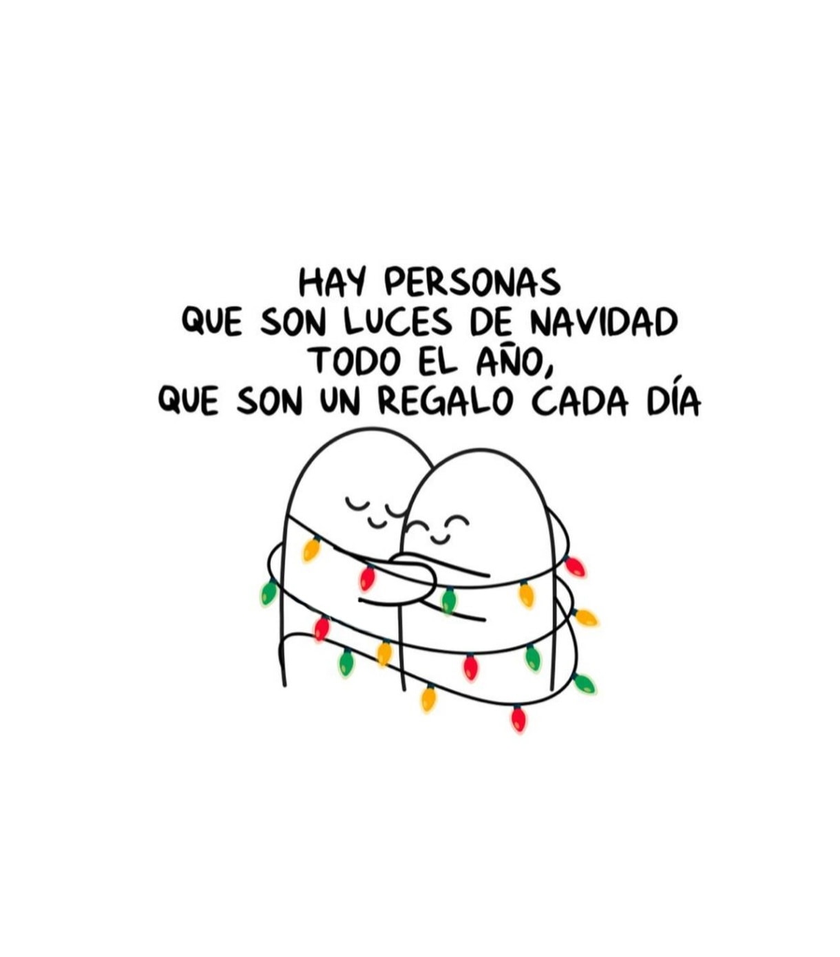Hay personas que son luces de navidad todo el año que son un regalo cada día