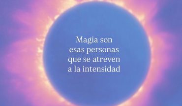 Magia son esas persona que se atreven a la intensidad