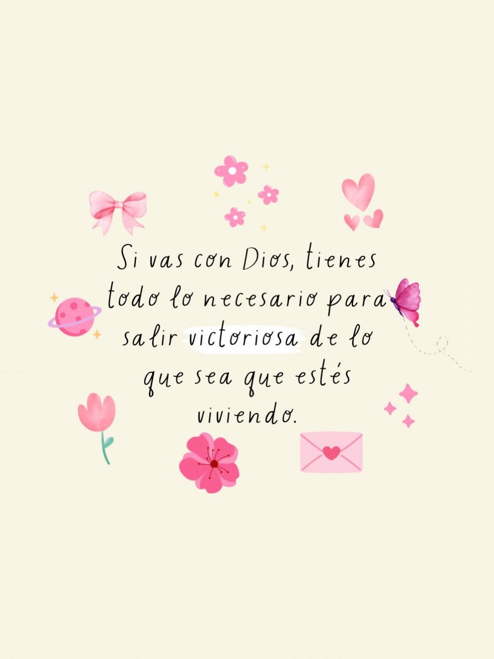 Si vas con Dios, tienes todo lo necesario para salir victoriosa de lo que sea que estés viviendo