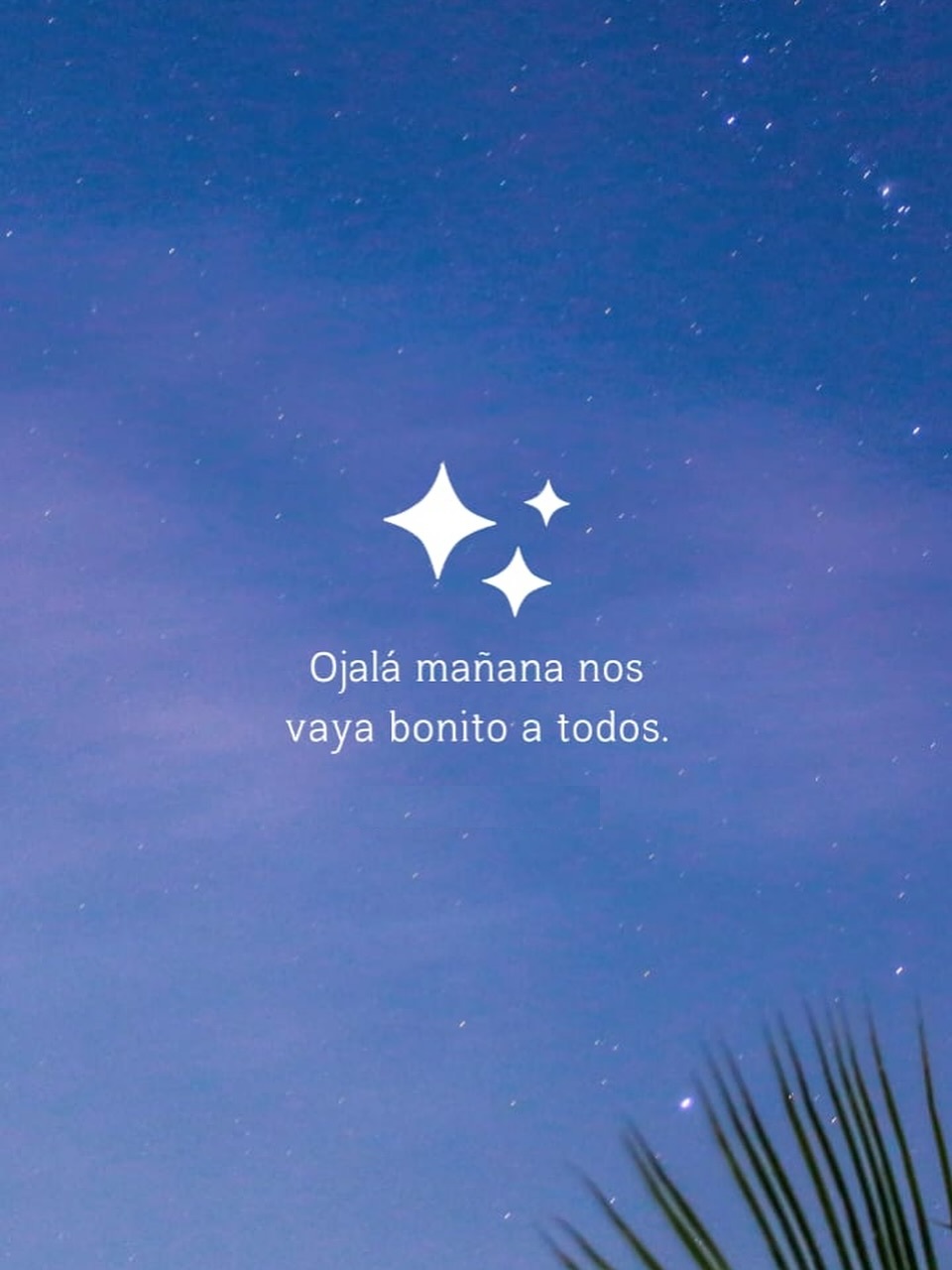 Ojalá mañana nos vaya bonito a todos