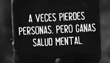 A veces pierdes personas, pero ganas salud mental
