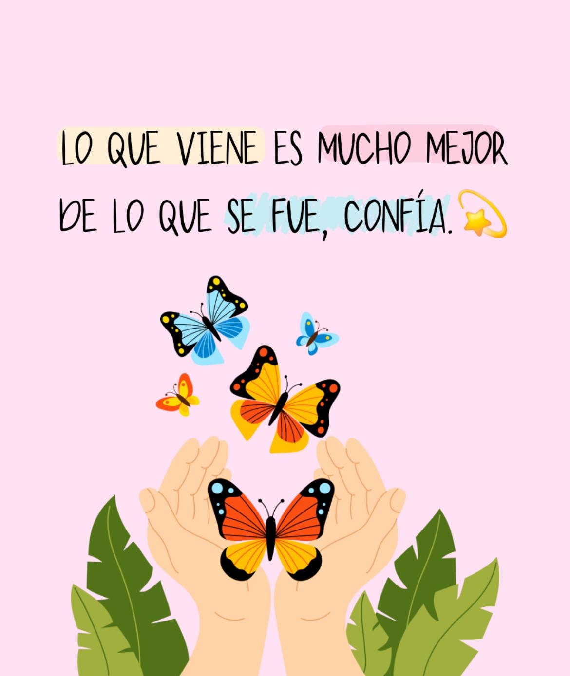 Lo que viene es mejor de lo que se fue, confía