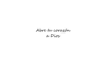 Abre tu corazón a Dios