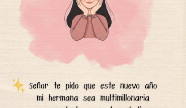 Señor te pido que este nuevo año mi hermana sea multimillonaria