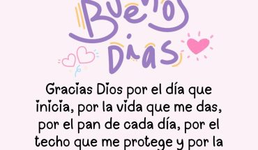 Buenos días Gracias Dios por el día que inicia, por la vida que me das