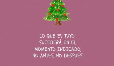 Lo que es tuyo sucederá en el momento indicado, no antes, no después