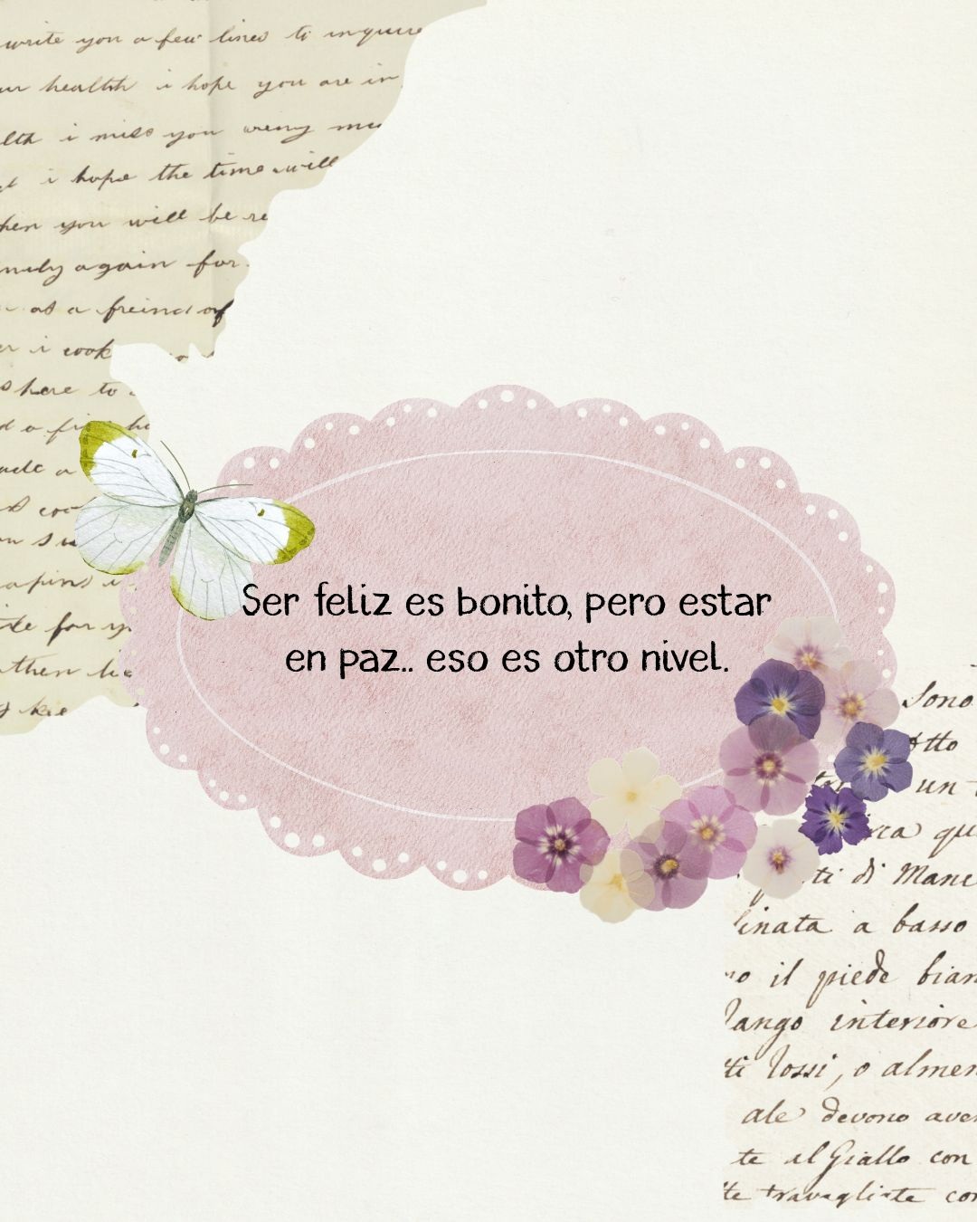 Ser feliz es bonito, pero estar en paz, eso es otro nivel
