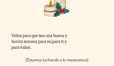 Velita para que sea una buena y bonita semana para mi, para ti y para todos