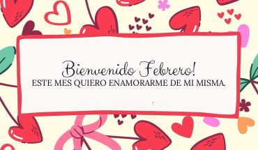 Bienvenido Febrero! Este mes quiero enamorarme de mi