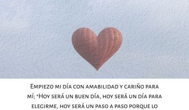 Empiezo mi día con amabilidad y cariño para mi